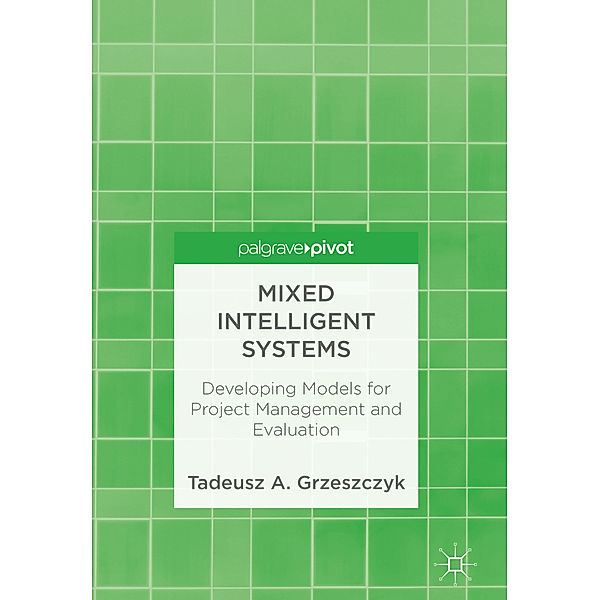 Mixed Intelligent Systems, Tadeusz A. Grzeszczyk