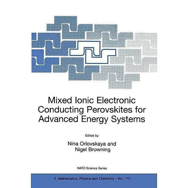 Mixed Ionic Electronic Conducting Perovskites for Advanced Energy Systems / NATO Science Series II: Mathematics, Physics and Chemistry Bd.173