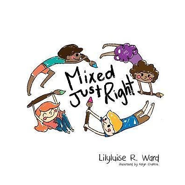 Mixed Just Right / Coastal Redwood Press, Lilyluise R Ward