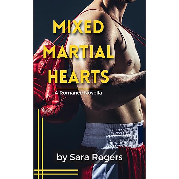 Mixed Martial Hearts, Sara Rogers