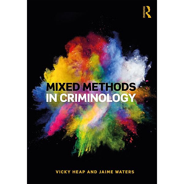 Mixed Methods in Criminology, Vicky Heap, Jaime Waters