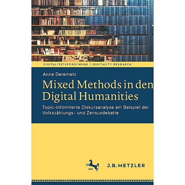 Mixed Methods in den Digital Humanities / Digitalitätsforschung / Digitality Research, Anne Deremetz