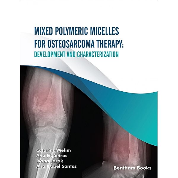 Mixed Polymeric Micelles for Osteosarcoma Therapy, Catarina Melim, Ana Figueiras, Ivana Jarak, Ana Isabel Santos
