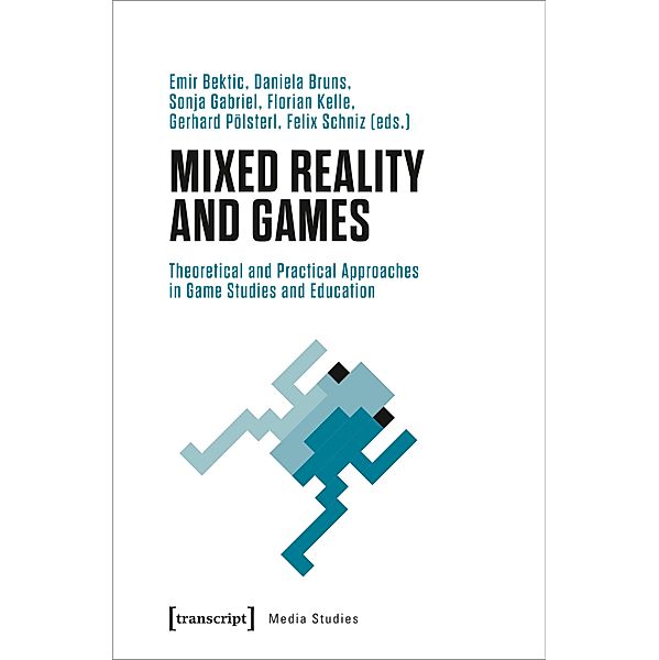 Mixed Reality and Games - Theoretical and Practical Approaches in Game Studies and Education, Mixed Reality and Games