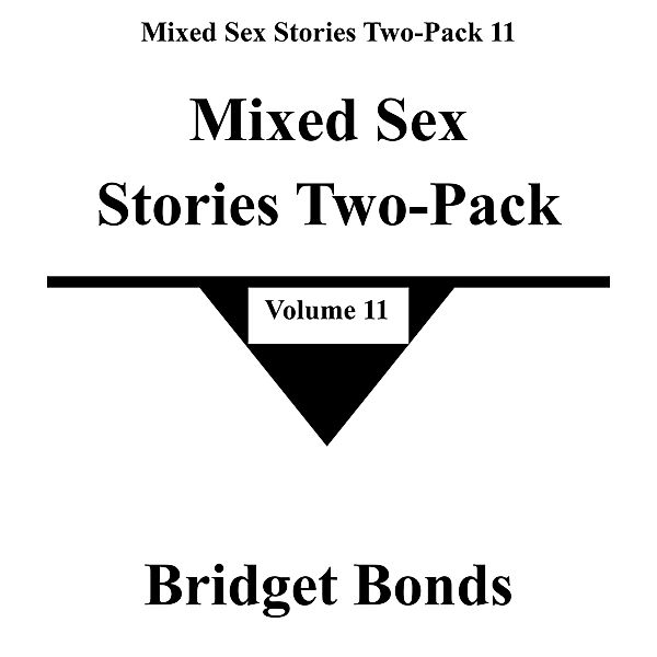 Mixed Sex Stories Two-Pack 11 / Mixed Sex Stories Two-Pack 11, Bridget Bonds