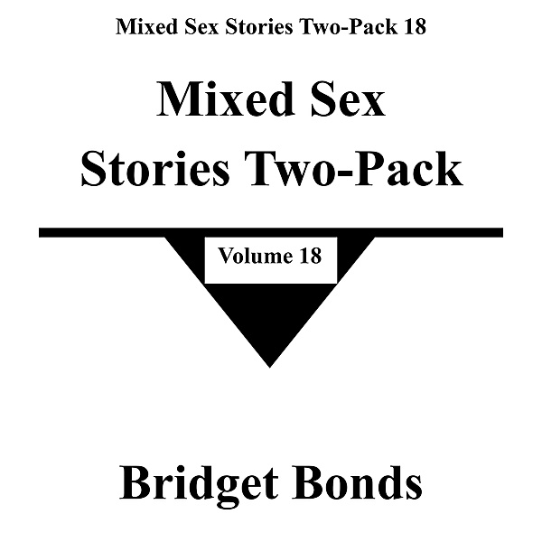 Mixed Sex Stories Two-Pack 18 / Mixed Sex Stories Two-Pack 18, Bridget Bonds