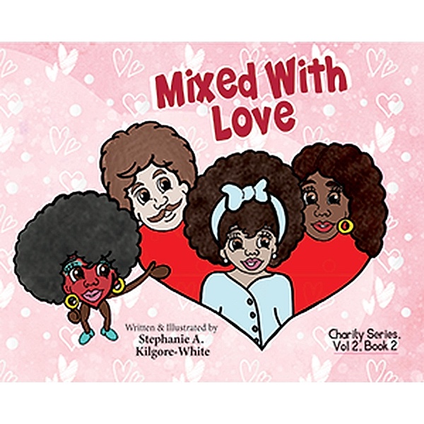 Mixed With Love (Charity, #15) / Charity, Stephanie A. Kilgore-White