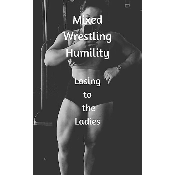 Mixed Wrestling Humility Losing to the Ladies, Ken Phillips, Wanda Lea