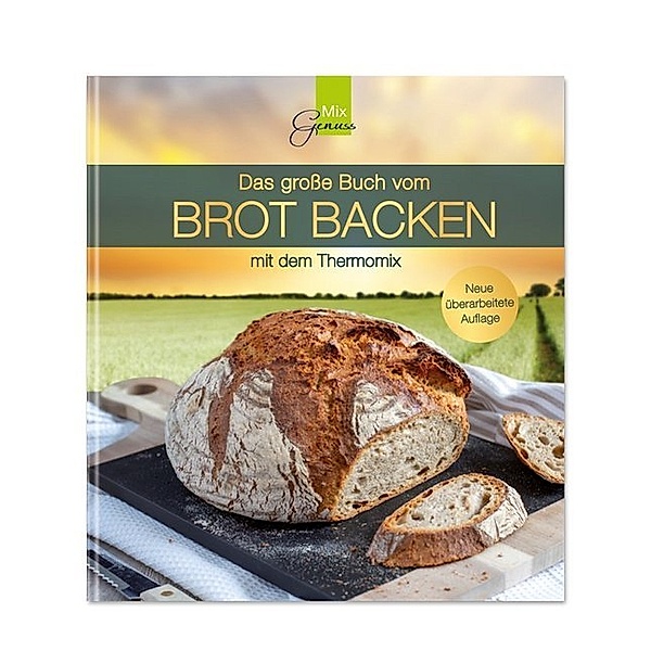 MixGenuss / Das grosse Buch vom Brot backen, Corinna Wild, Sabine Rettinger