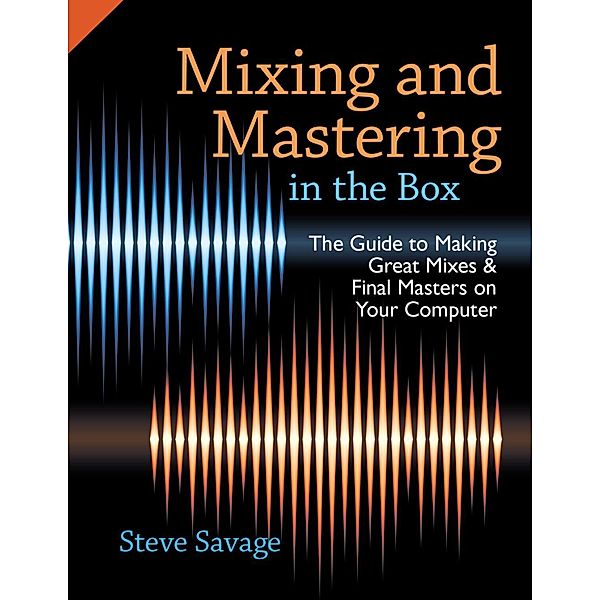 Mixing and Mastering in the Box, Steve Savage