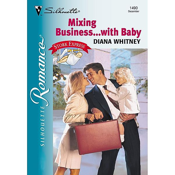 Mixing Business...With Baby (Mills & Boon Silhouette), Diana Whitney
