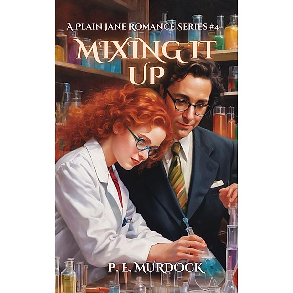 Mixing It Up (A Plain Jane Romance Series, #4) / A Plain Jane Romance Series, P E Murdock