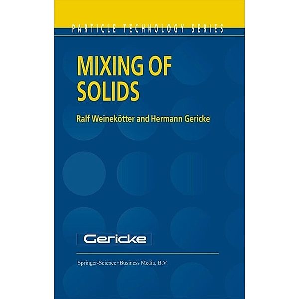Mixing of Solids / Particle Technology Series Bd.12, Ralf Weinekötter, H. Gericke