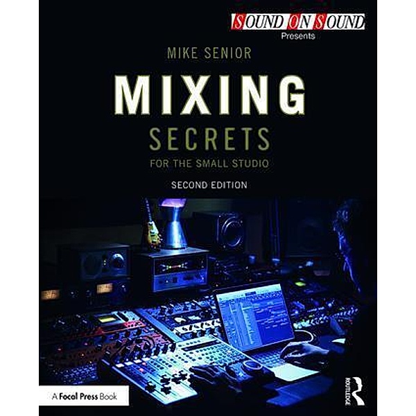 Mixing Secrets for  the Small Studio, Mike Senior