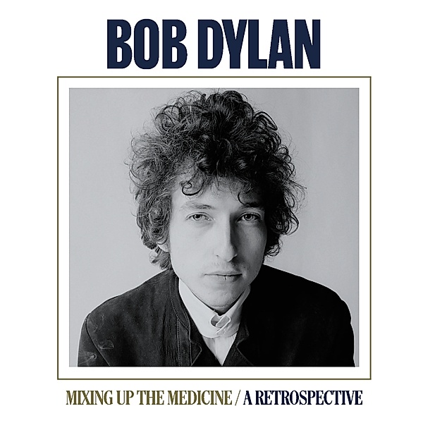 Mixing Up The Medicine/A Retrospective, Bob Dylan