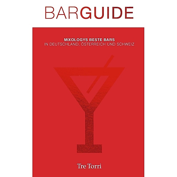 Mixology Bar Guide No. 5 / Tre Torri, Peter Eichhorn