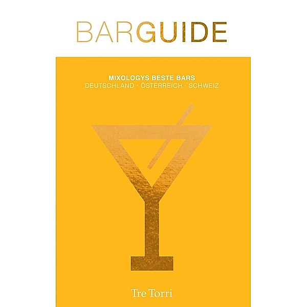 Mixology Bar Guide No. 6 / Tre Torri, Peter Eichhorn