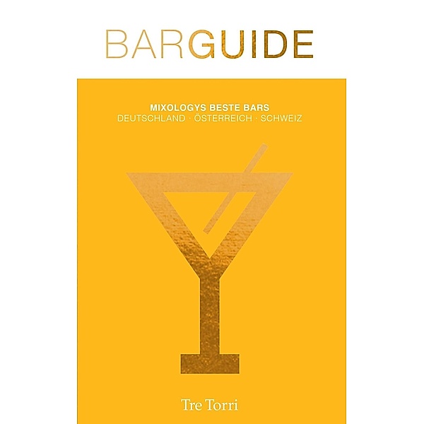Mixology Bar Guide No. 6 / Tre Torri, Peter Eichhorn