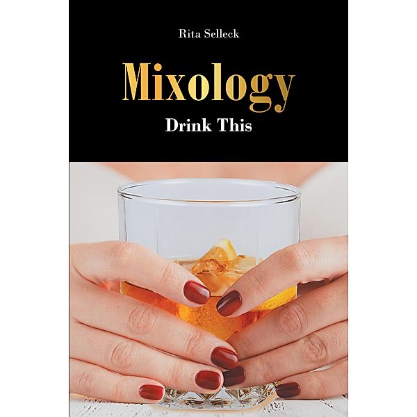 Mixology / Newman Springs Publishing, Inc., Rita Selleck