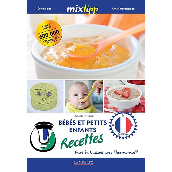 MIXtipp: Bébés et petits enfants Recettes (francais) / Kochen mit dem Thermomix, Sarah Petrovic