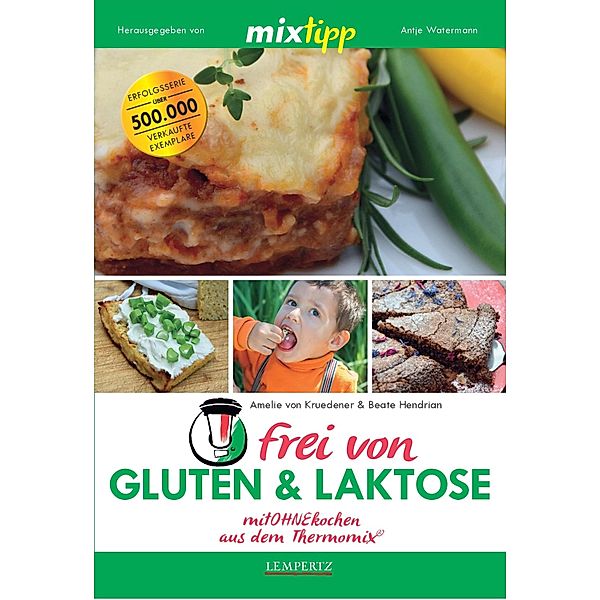 MIXtipp frei von Gluten & Laktose / Kochen mit dem Thermomix, Amelie von Kruedener, Beate Hendrian