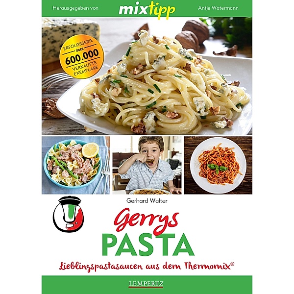 MIXtipp Gerrys Pasta / Kochen mit dem Thermomix®, Gerhard Walter