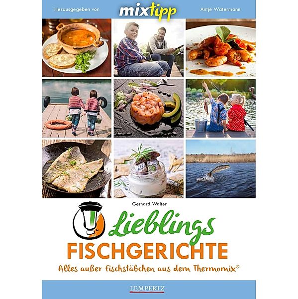 MIXtipp Lieblings-Fischgerichte / Kochen mit dem Thermomix, Gerhard Walter