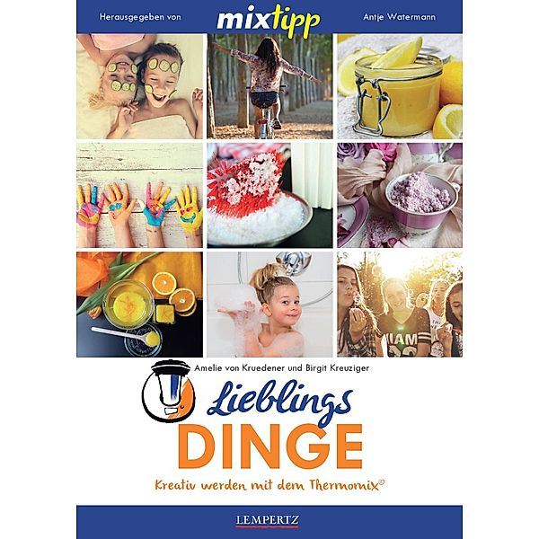 MIXtipp Lieblingsdinge / Kochen mit dem Thermomix, Amelie Von Kruedener Und Birgit Kreuziger