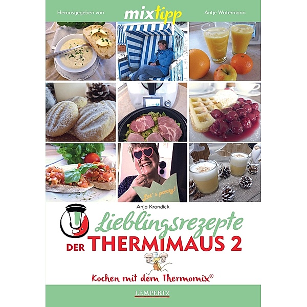 MIXtipp Lieblingsrezepte der Thermimaus 2 / Kochen mit dem Thermomix, Anja Krandick