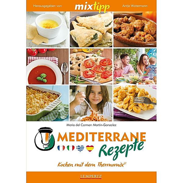 MIXtipp Mediterrane Rezepte / Kochen mit dem Thermomix, Maria Carmen Del Martin-Gonzales