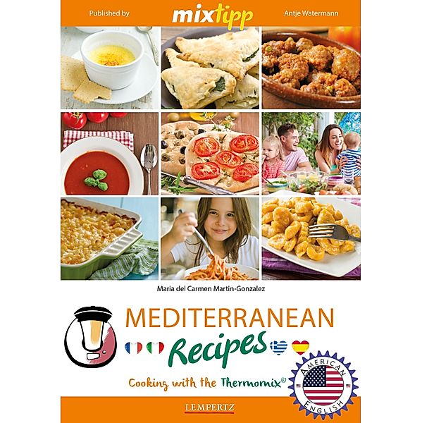 MIXtipp Mediterranean Recipes (american english) / Kochen mit dem Thermomix, Maria Carmen Del Martin-Gonzales