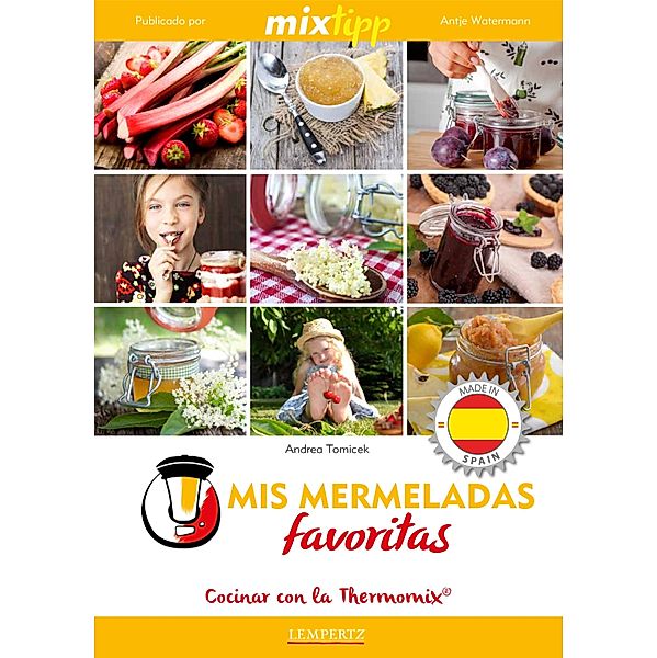 MIXtipp: Mis Mermeladas favoritas (español) / cocinar con la Thermomix, Andrea Tomicek