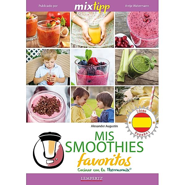 MIXtipp: Mis Smoothies favoritos (español) / cocinar con la Thermomix, Alexander Augustin