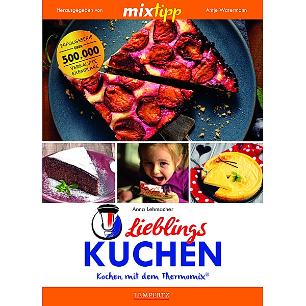 mixtipp / mixtipp Lieblings-Kuchen: Kochen mit dem Thermomix, Anna Lehmacher