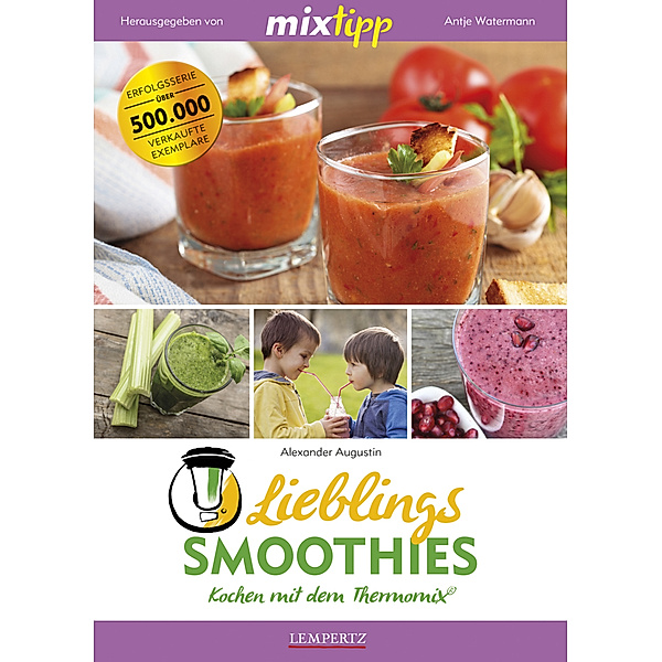 mixtipp / mixtipp Lieblings-Smoothies: Kochen mit dem Thermomix, Alexander Augustin