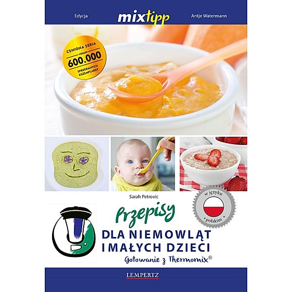 MIXtipp Przepisy dla niemowlat imalych dzieci (polskim) / Kochen mit dem Thermomix, Sarah Petrovic