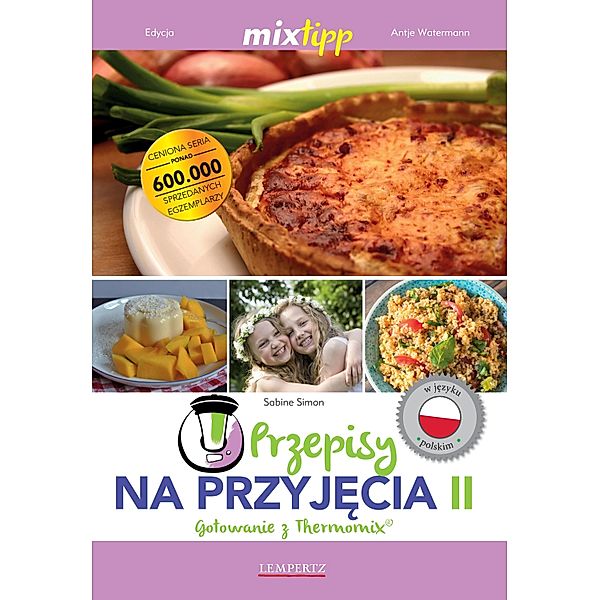 MIXtipp Przepisy na Przyjecia II (polskim) / Kochen mit dem Thermomix, Sabine Simon