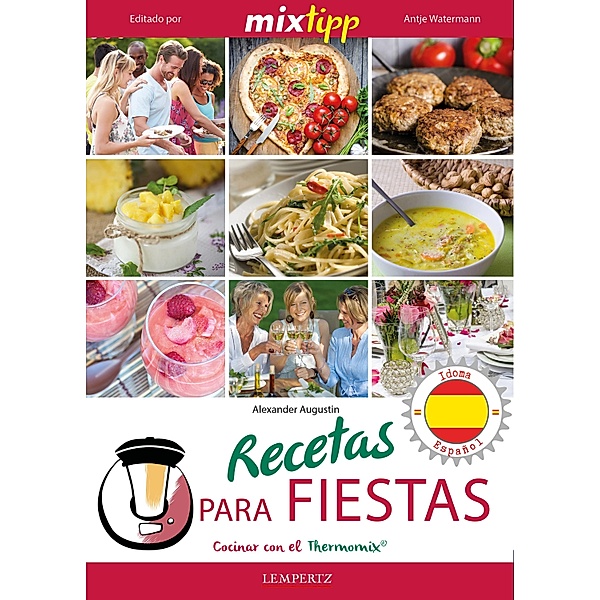 MIXtipp: Recetas para fiestas (español) / cocinar con la Thermomix, Alexander Augustin