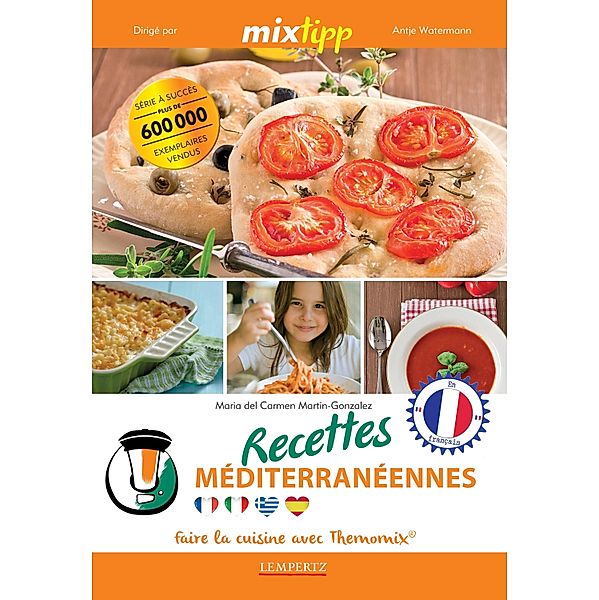 MIXtipp: Recettes Méditerranéennes (francais) / Kochen mit dem Thermomix, Maria Carmen Del Martin-Gonzales