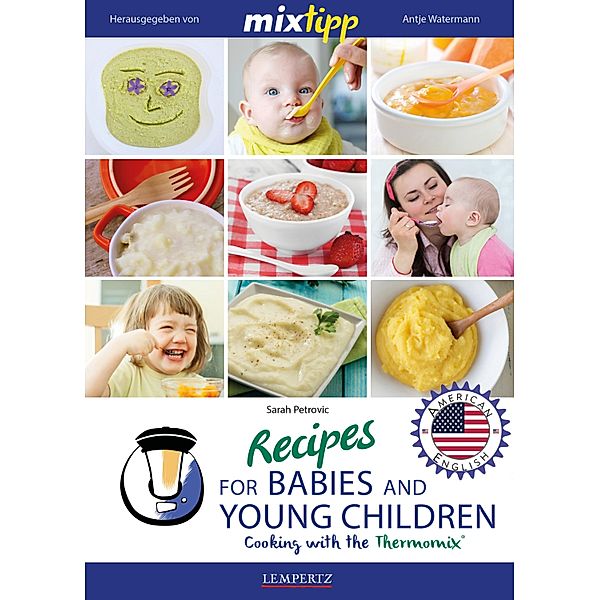 MIXtipp Recipes for Babies and Young Children (american english) / Kochen mit dem Thermomix, Sarah Petrovic