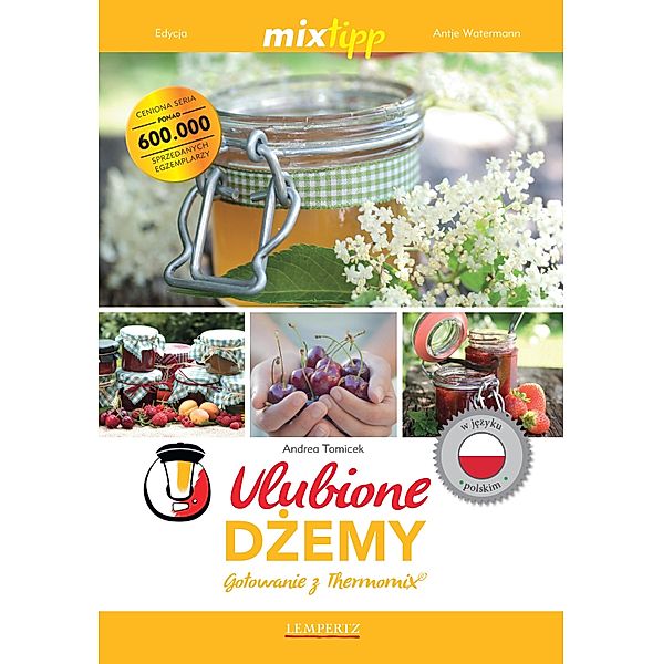 MIXtipp Ulubione Dzemy (polskim) / Kochen mit dem Thermomix, Andrea Tomicek