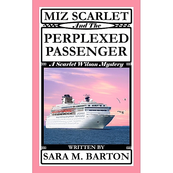 Miz Scarlet and the Perplexed Passenger (A Scarlet Wilson Mystery, #5) / A Scarlet Wilson Mystery, Sara M. Barton