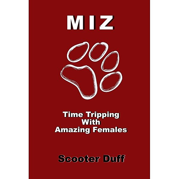 MIZ Time Tripping With Amazing Females, Scooter Duff