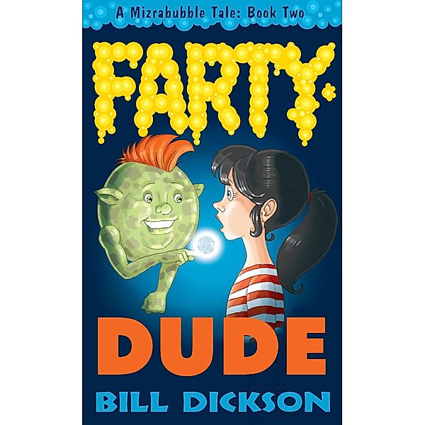 Mizrabubble Tale: Book 2- The Fartydude, Bill Dickson