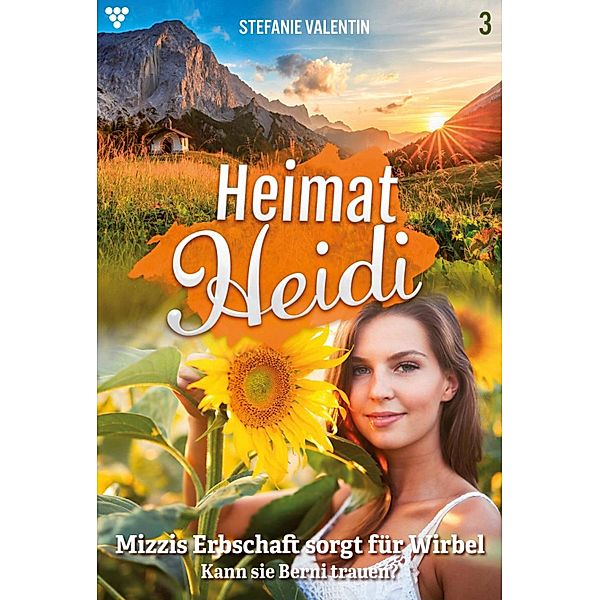 Mizzis Erbschaft sorgt für Wirbel / Heimat-Heidi Bd.3, Stefanie Valentin