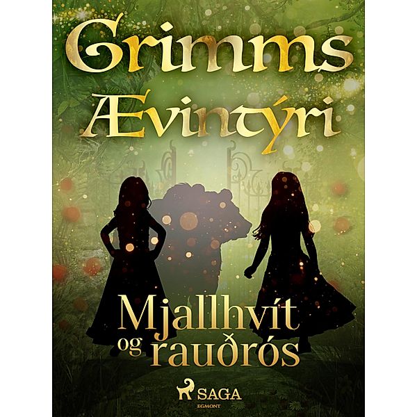 Mjallhvít og rauðrós / Grimmsævintýri Bd.49, Grimmsbræður