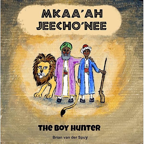 Mkaa'ah Jeecho'nee the Boy Hunter, Brian van der Spuy