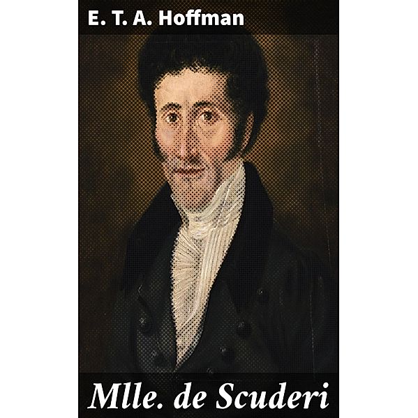 Mlle de Scuderi, E. T. A. Hoffman