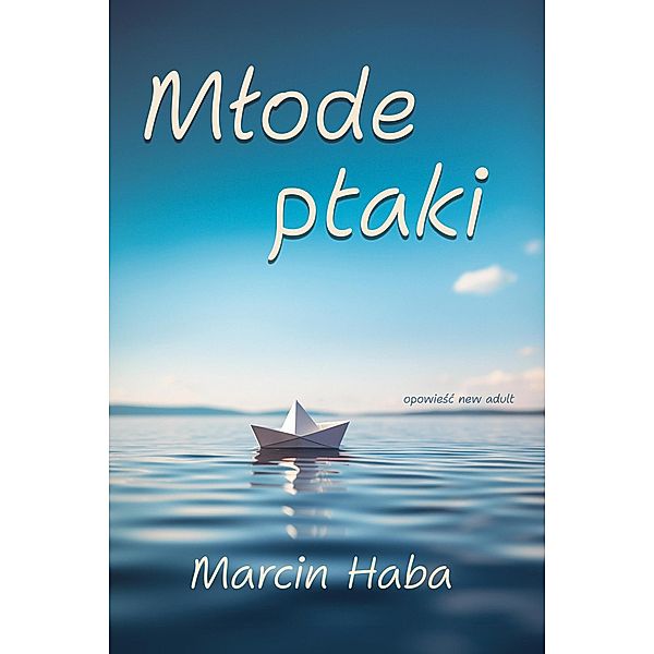 Mlode ptaki, Marcin Haba