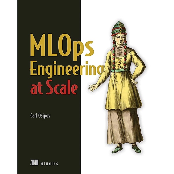 MLOps Engineering at Scale, Carl Osipov